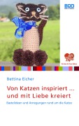 Cover-Bild zum Titel 'Von Katzen inspiriert ... und mit Liebe kreiert' von 'Bettina Eicher'