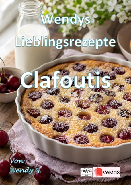 Wendys Lieblingsrezepte - Clafoutis - Wendy G.