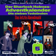 Cover-Bild zum Titel 'Das letzte Abendmahl (Der Sherlock Holmes-Adventkalender: Die sieben Todsünden, Folge 5)' von 'Arthur Conan Doyle, William K. Stewart'