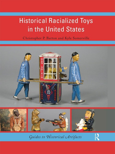 Historical Racialized Toys in the United States - Christopher P Barton, Kyle Somerville