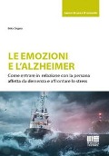 Cover-Bild zum Titel 'Le emozioni e l'Alzheimer. Come entrare in relazione con la persona affetta da demenza e affrontare lo stress' von 'Erika Ongaro'