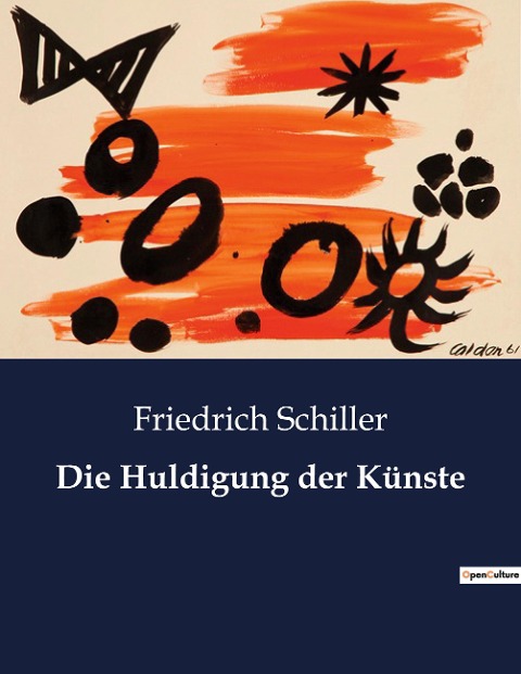 Die Huldigung der Künste - Friedrich Schiller