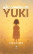 Cover-Bild zum Titel 'Les cendres de Yuki' von 'Néa Solara'