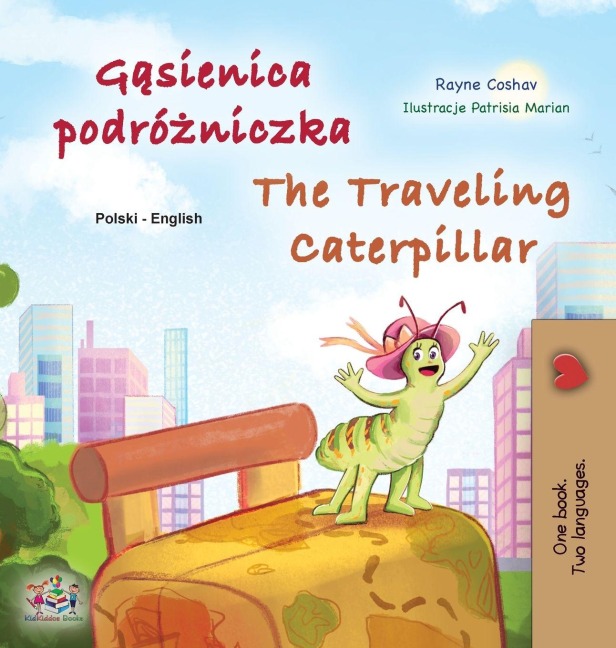 The Traveling Caterpillar (Polish English Bilingual Children's Book) - Rayne Coshav, Kidkiddos Books