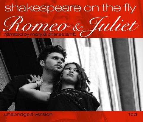 Romeo and Juliet: Shakespeare on the Fly - William Shakespeare
