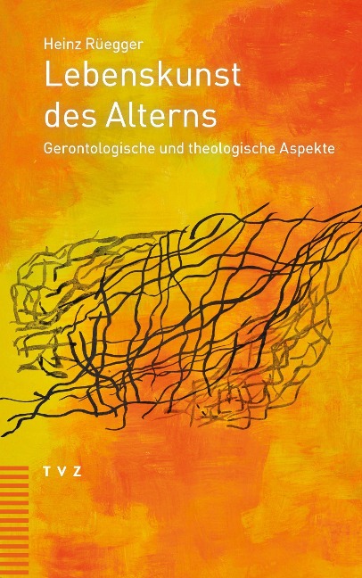 Lebenskunst des Alterns - Heinz Rüegger