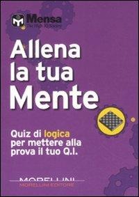 Allena la tua mente. Quiz di logica per mettere alla prova il tuo Q. I. - 