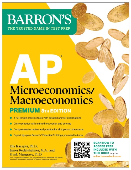 AP Microeconomics/Macroeconomics Premium, Eighth Edition: Prep Book with 4 Practice Tests + Comprehensive Review + Online Practice - Barron's Educational Series, Frank Musgrave, Elia Kacapyr, James Redelsheimer