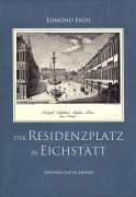 Cover-Bild zum Titel 'Der Residenzplatz in Eichstätt' von 'Edmund Endl'