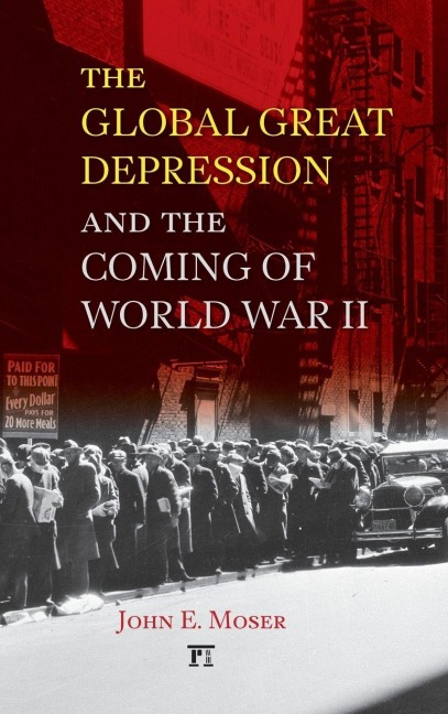 Global Great Depression and the Coming of World War II - John E. Moser