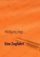 Eine Zugfahrt - Wolfgang Jepp