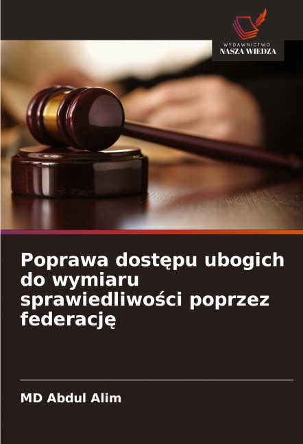 Poprawa dost¿pu ubogich do wymiaru sprawiedliwo¿ci poprzez federacj¿ - MD Abdul Alim