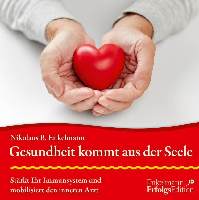 Gesundheit kommt aus der Seele - Nikolaus B. Enkelmann