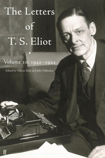 Letters of T. S. Eliot Volume 10: 1942-1944 - T. S. Eliot