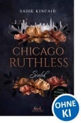 Cover-Bild zum Titel 'Chicago Ruthless (Band 1) - Sinful' von 'Sadie Kincaid'
