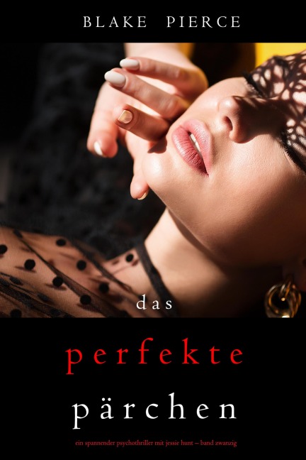 Das Perfekte Pärchen (Ein spannender Psychothriller mit Jessie Hunt-Band Zwanzig) - Blake Pierce