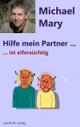 Cover-Bild zum Titel 'Hilfe mein Partner ist eifersüchtig' von 'Mary Michael'