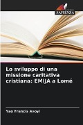 Lo sviluppo di una missione caritativa cristiana: EMIJA a Lomé - Yao Francis Avoyi