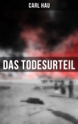 Cover-Bild zum Titel 'Das Todesurteil' von 'Carl Hau'