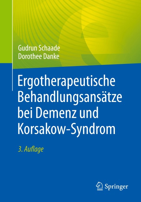 Ergotherapeutische Behandlungsansätze bei Demenz und Korsakow-Syndrom - Gudrun Schaade, Dorothee Danke