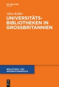 Cover-Bild zum Titel 'Universitätsbibliotheken in Großbritannien' von 'Alice Keller'