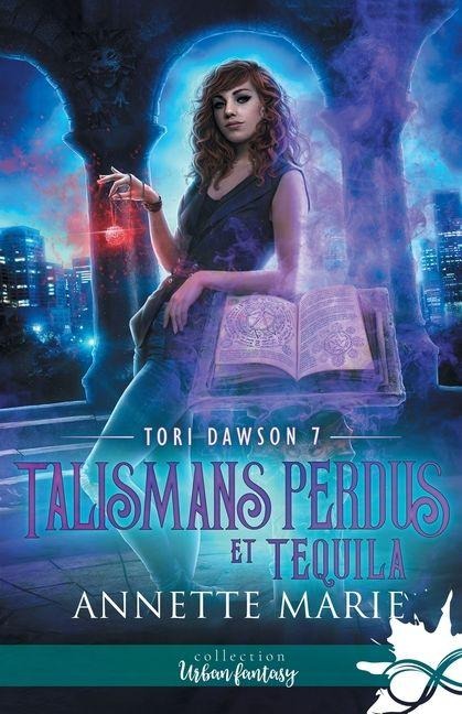 Talismans perdus et Tequila - Annette Marie