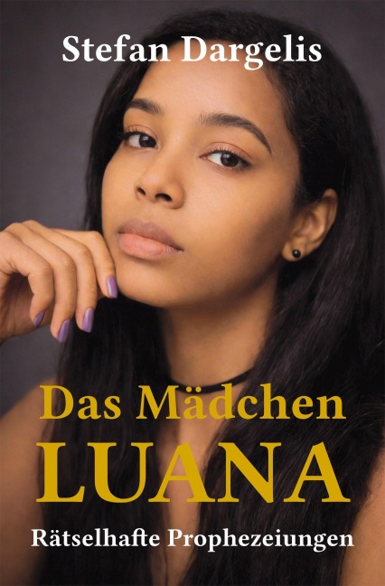Das Mädchen LUANA - Rätselhafte Prophezeiungen - Stefan Dargelis