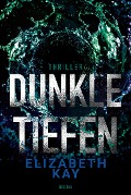 Dunkle Tiefen - Elizabeth Kay