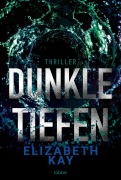Cover-Bild zum Titel 'Dunkle Tiefen' von 'Elizabeth Kay'