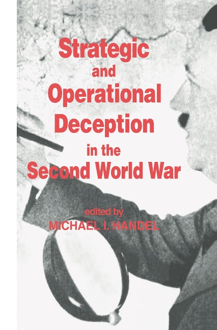 Strategic and Operational Deception in the Second World War - 