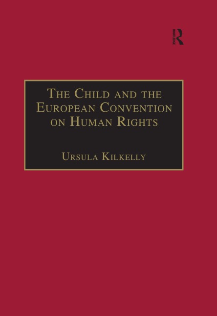 The Child and the European Convention on Human Rights - Ursula Kilkelly