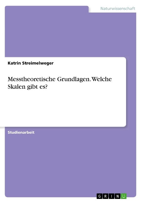 Messtheoretische Grundlagen. Welche Skalen gibt es? - Katrin Streimelweger