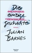 Cover-Bild zum Titel 'Die einzige Geschichte' von 'Julian Barnes'