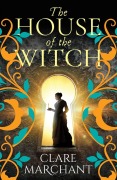 Cover-Bild zum Titel 'The House of the Witch' von 'Clare Marchant'
