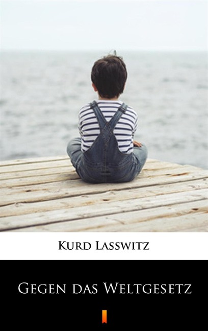 Gegen das Weltgesetz - Kurd Lasswitz
