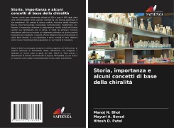 Cover-Bild zum Titel 'Storia, importanza e alcuni concetti di base della chiralità' von 'Manoj N. Bhoi, Mayuri A. Borad, Hitesh D. Patel'