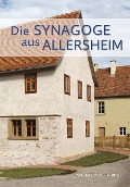 Die Synagoge aus Allersheim - 