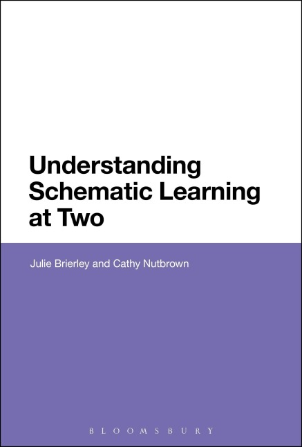Understanding Schematic Learning at Two - Julie Brierley, Cathy Nutbrown