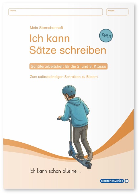Ich kann Sätze schreiben Teil 3 - Schülerarbeitsheft für die 2. und 3. Klasse - Ich kann schon alleine ... - sternchenverlag GmbH