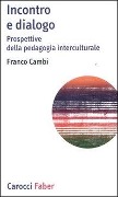 Cover-Bild zum Titel 'Incontro e dialogo. Prospettive della pedagogia interculturale' von 'Franco Cambi'