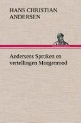 Cover-Bild zum Titel 'Andersens Sproken en vertellingen Morgenrood' von 'H. C. (Hans Christian) Andersen'