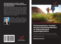 Cover-Bild zum Titel 'Zrównowa¿ony rozwój i wzrost bioró¿norodno¿ci w ekosystemach wysokogórskich' von 'Mohamed Kamel'