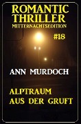 Alptraum aus der Gruft: Romantic Thriller Mitternachtsedition 18 - Ann Murdoch