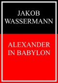 Cover-Bild zum Titel 'Alexander in Babylon' von 'Jakob Wassermann'