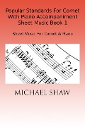 Cover-Bild zum Titel 'Popular Standards For Cornet With Piano Accompaniment Sheet Music Book 1' von 'Michael Shaw'