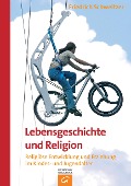 Lebensgeschichte und Religion - Friedrich Schweitzer