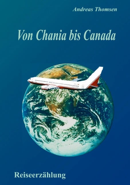 Von Chania bis Canada - Andreas Thomsen