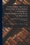 Cover-Bild zum Titel 'Cuneiform Text of a Recently Discovered Cylinder of Nebuchadnezzar, King of Babylon; From the Original in the Metropolitan Museum of Art, New York' von ''
