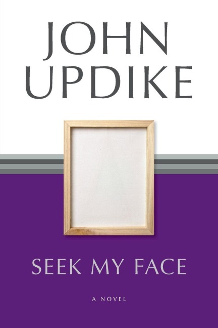 Seek My Face - John Updike