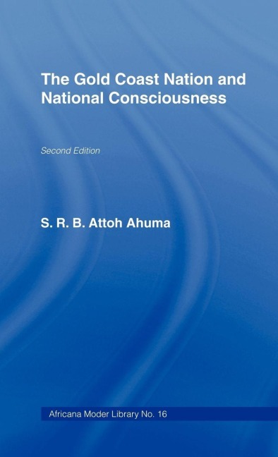 The Gold Coast Nation and National Consciousness - Rev. S. R. B. Attoh Ahuma